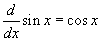 (d/dx)sin x = cos x