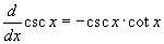 (d/dx) csc x = -(csc x)(cot x)